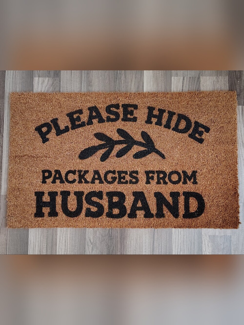 Handmade Doormat 30x18- "Please Hide Packages From Husband"